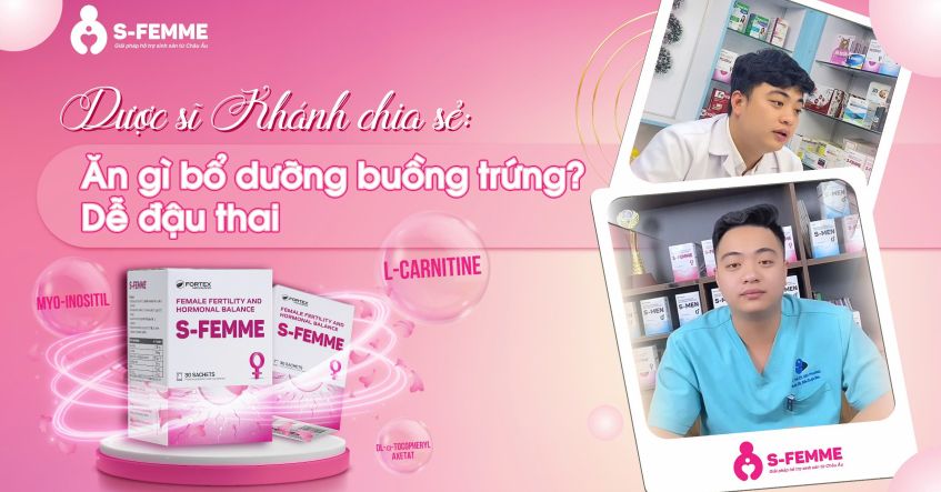 Dược sĩ Khánh chia sẻ: Ăn gì bổ dưỡng buồng trứng? Dễ đậu thai