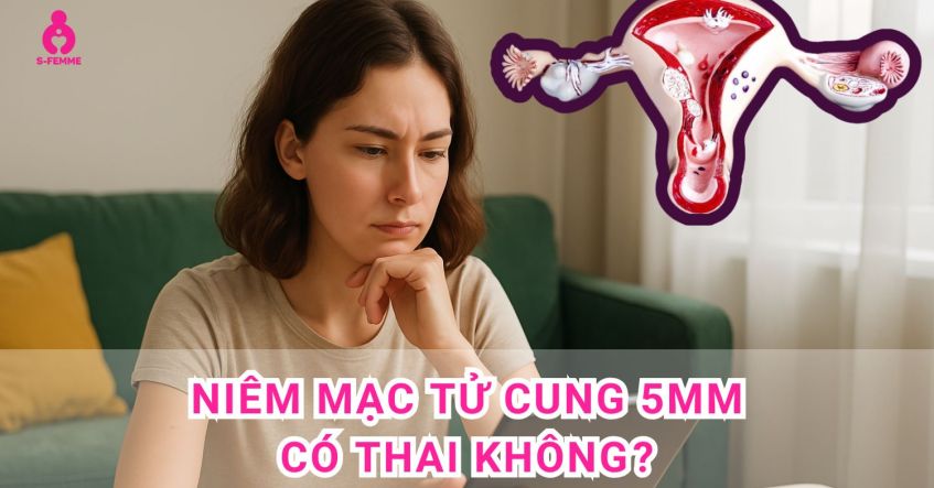 Phân tích - Giải đáp: Niêm mạc tử cung 5mm có thai không​?