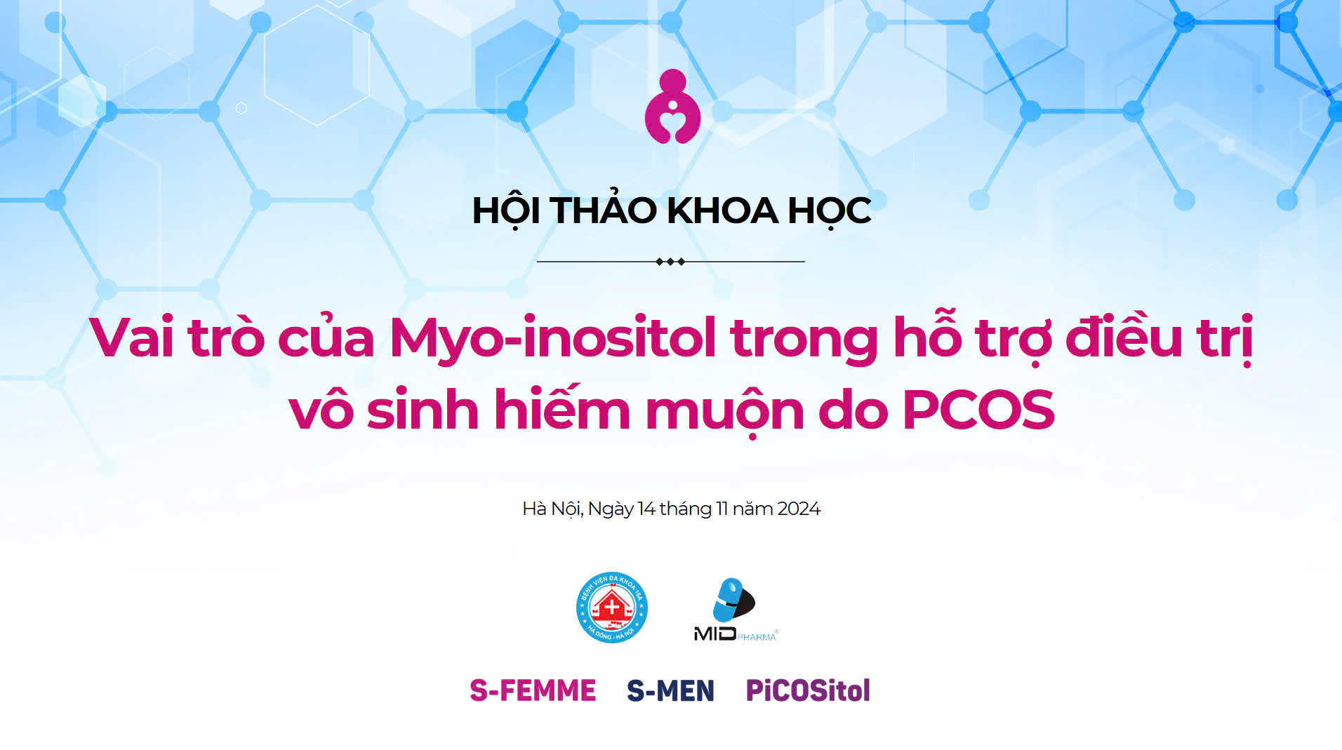 Hội Thảo Khoa Học Tại Bệnh Viện Đa Khoa 16A Hà Đông Vai Trò Của Myo-Inositol Trong Hỗ Trợ Điều Trị Vô Sinh Hiếm Muộn