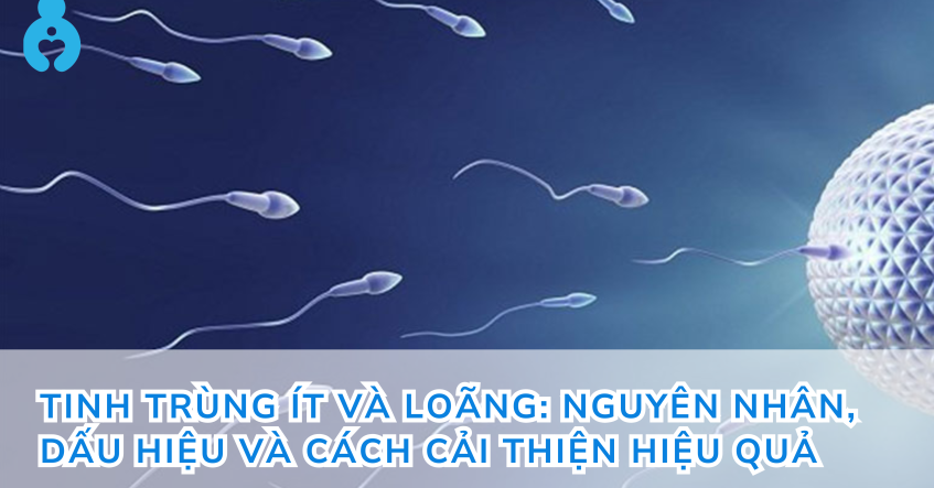Tinh trùng ít và loãng: Nguyên nhân, dấu hiệu và cách cải thiện hiệu quả