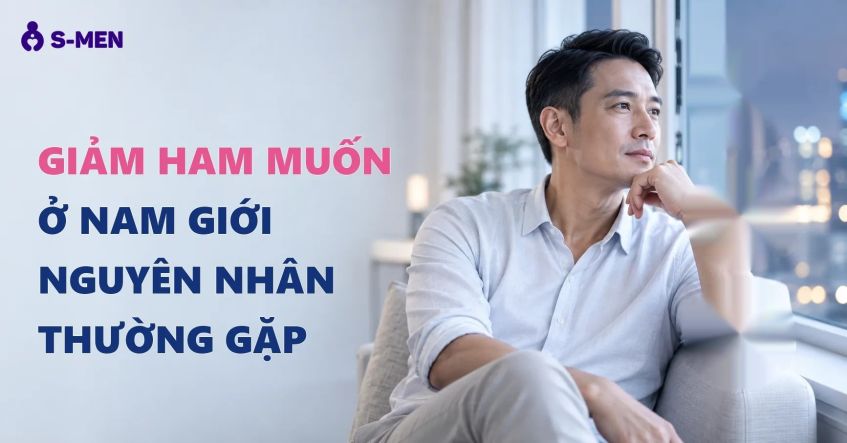 Giảm ham muốn ở nam giới nguyên nhân và 6 yếu tố hay gặp