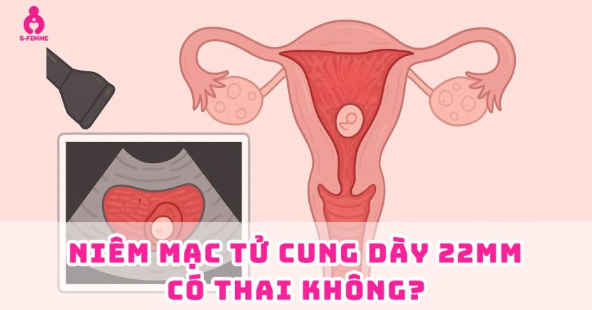 Giải đáp: Niêm mạc tử cung dày 22mm có thai không​?