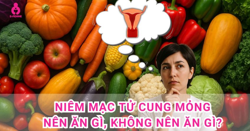 Niêm mạc tử cung mỏng nên ăn gì​, không nên ăn gì?