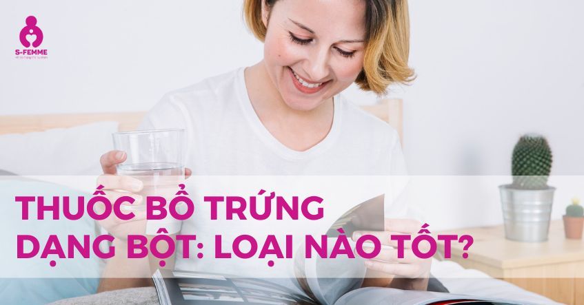 Bổ trứng S-Femme: Kích thích rụng trứng, tăng khả năng thụ thai cho nữ